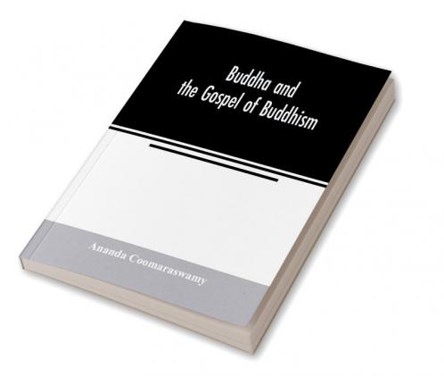 Buddha and the gospel of Buddhism