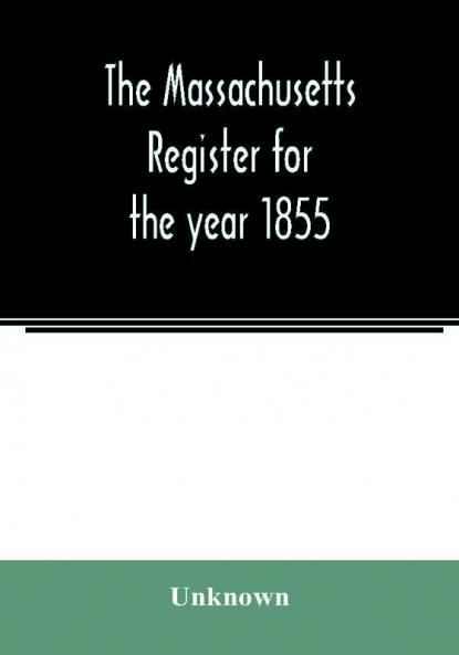 The Massachusetts register for the year 1855