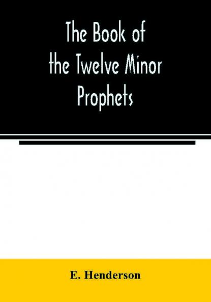 The book of the twelve Minor prophets