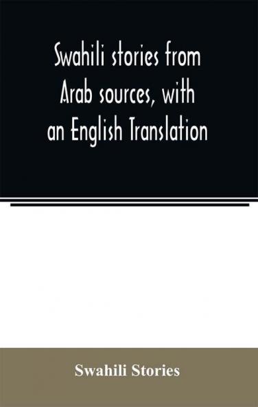 Swahili stories from Arab sources with an English Translation