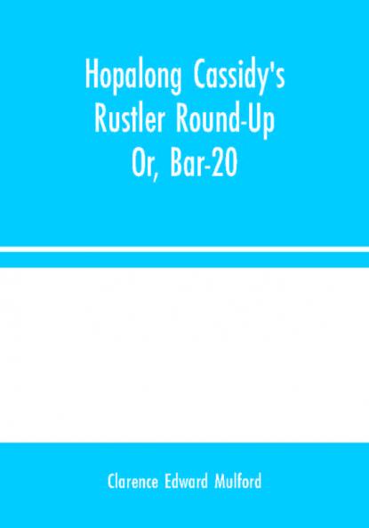 Hopalong Cassidy's Rustler Round-Up; Or Bar-20