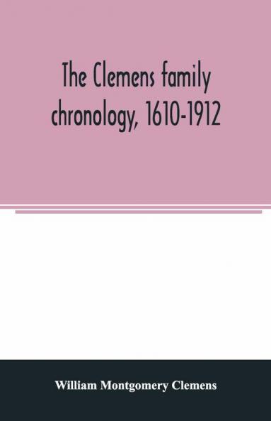 The Clemens Family Chronology 1610-1912