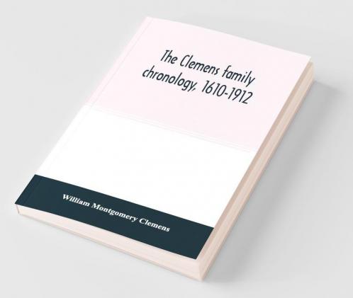 The Clemens Family Chronology 1610-1912