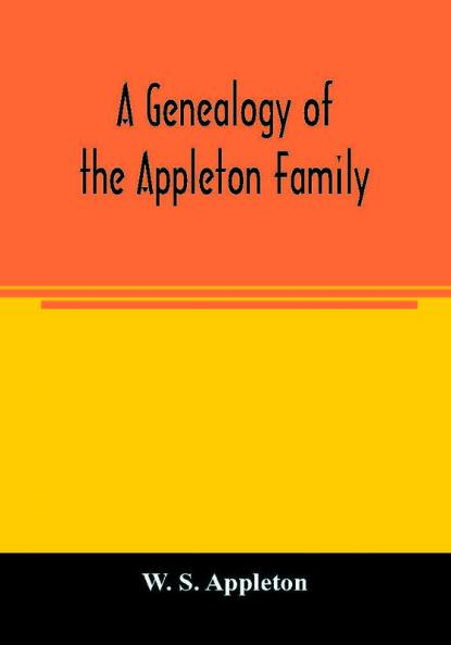 A genealogy of the Appleton family
