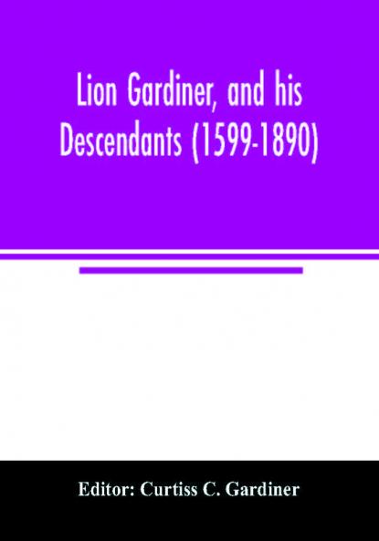 Lion Gardiner and his descendants (1599-1890)