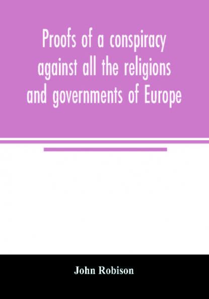 Proofs of a conspiracy against all the religions and governments of Europe