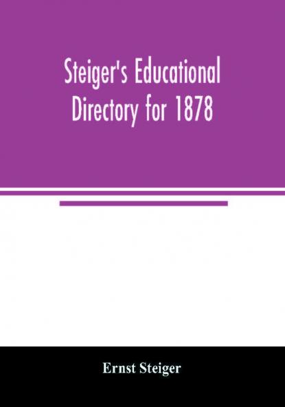 Steiger's educational directory for 1878