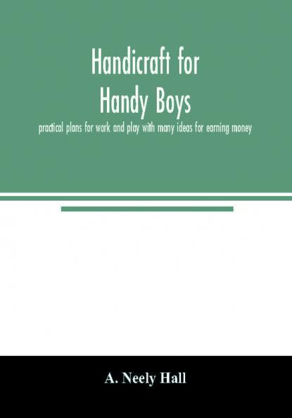 Handicraft for handy boys;