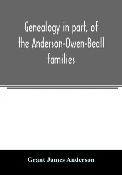 Genealogy in part of the Anderson-Owen-Beall families