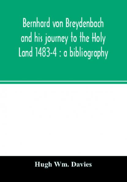 Bernhard von Breydenbach and his journey to the Holy Land 1483-4