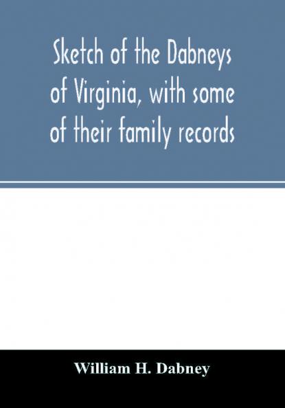 Sketch of the Dabneys of Virginia with some of their family records