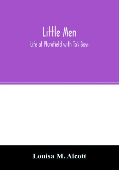 Little men; Life at Plumfield with To's Boys
