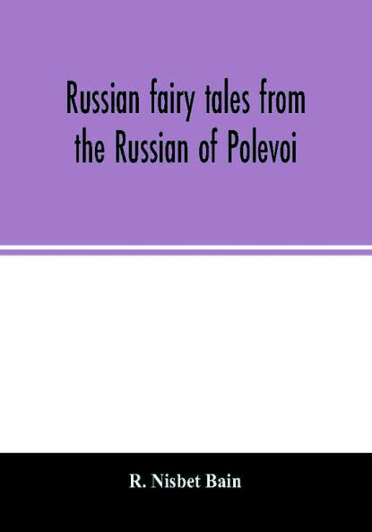 Russian fairy tales from the Russian of Polevoi