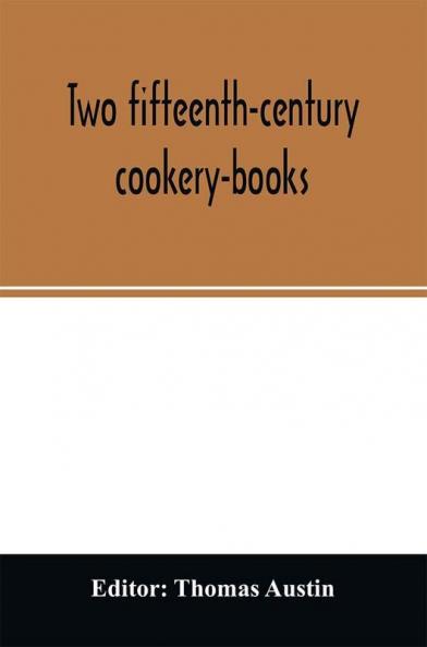 Two fifteenth-century cookery-books. Harleian ms. 279 (ab. 1430) & Harl. ms. 4016 (ab. 1450) with extracts from Ashmole ms. 1429 Laud ms. 553 & Douce ms. 55