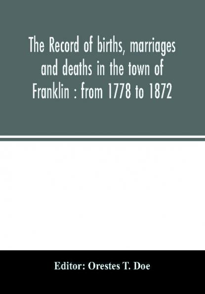 The record of births marriages and deaths in the town of Franklin