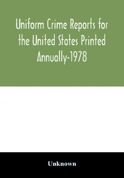 Uniform Crime Reports for the United States Printed Annually-1978
