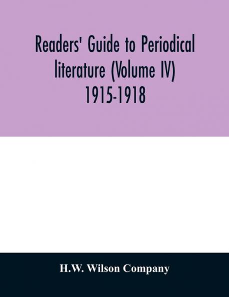 Readers' guide to periodical literature (Volume IV) 1915-1918