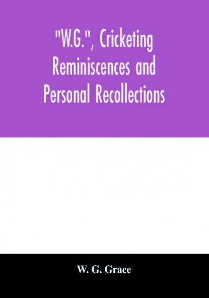 W.G. cricketing reminiscences and personal recollections