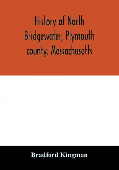 History of North Bridgewater Plymouth county Massachusetts