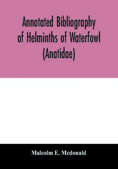 Annotated Bibliography of Helminths of Waterfowl (Anatidae)