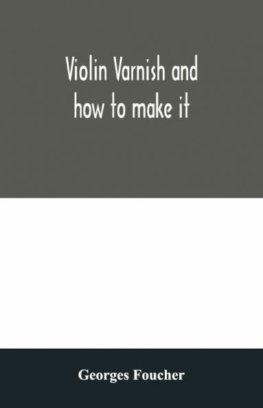 Violin Varnish And How To Make It