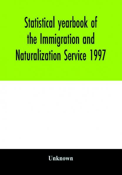 Statistical yearbook of the Immigration and Naturalization Service 1997