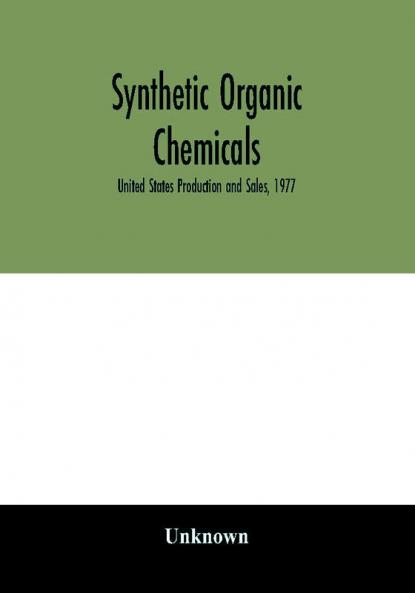 Synthetic organic chemicals; United States Production and Sales 1977