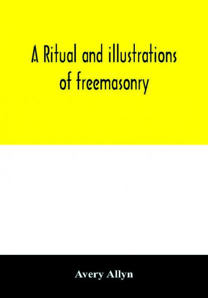 A ritual and illustrations of freemasonry