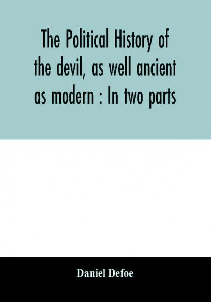 The political history of the devil as well ancient as modern