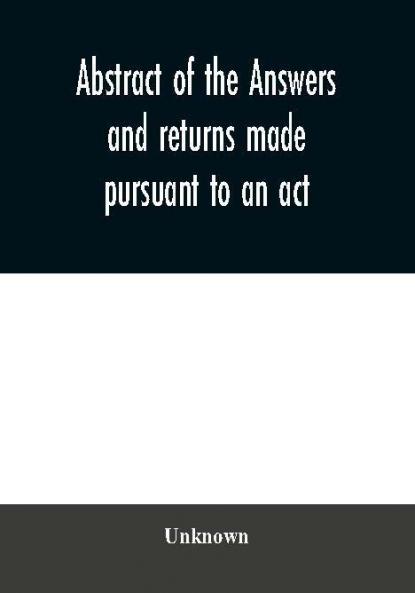 Abstract of the answers and returns made pursuant to an act passed in the first year of the reign of His Majesty King George IV intituled ''An act for taking an account of the population of Great Britain and of the increase or diminution thereof.