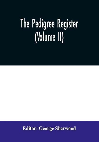 The Pedigree Register (Volume II)