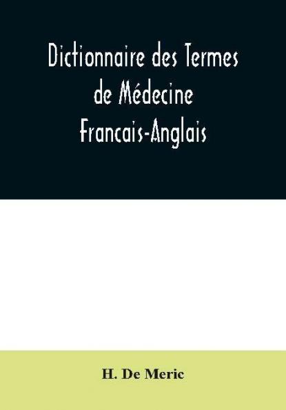 Dictionnaire Des Termes De Médecine Francais-Anglais