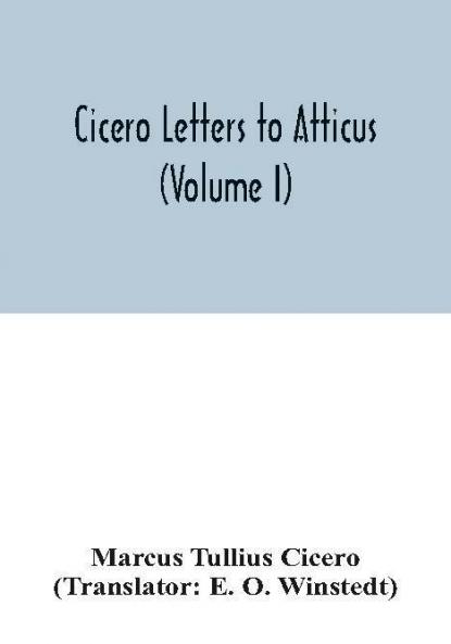 Cicero Letters to Atticus (Volume I)