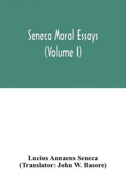 Seneca Moral essays (Volume I)