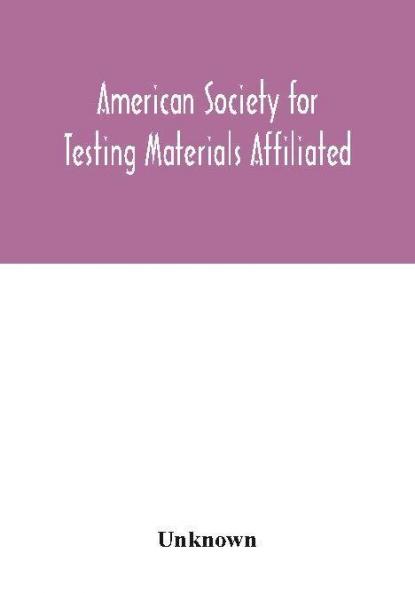 American Society for Testing Materials Affiliated with the International Association for Testing Materials A.S.T.M. standards