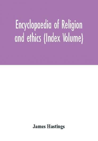 Encyclopaedia of religion and ethics (Index Volume)
