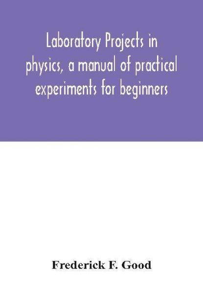 Laboratory projects in physics a manual of practical experiments for beginners