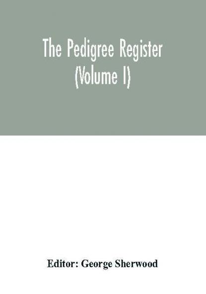 The Pedigree register (Volume I)