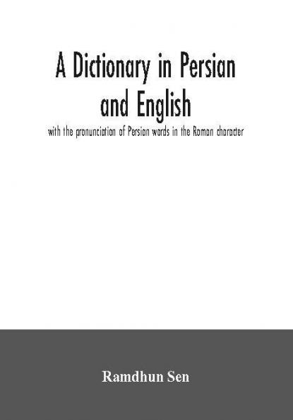A dictionary in Persian and English with the pronunciation of Persian words in the Roman character