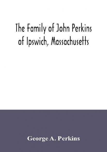 The family of John Perkins of Ipswich Massachusetts
