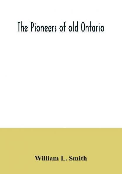 The pioneers of old Ontario