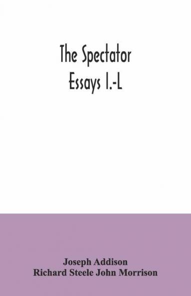 The Spectator; Essays I.-L