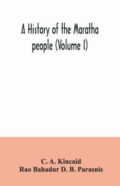 A History Of The Maratha People (Volume I)