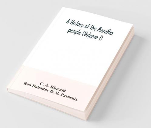 A History Of The Maratha People (Volume I)