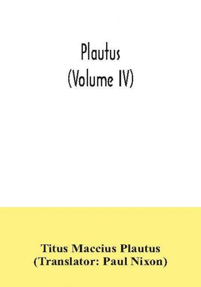 Plautus (Volume IV)