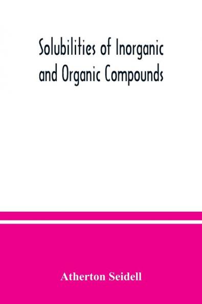Solubilities of inorganic and organic compounds a compilation of quantitative solubility data from the periodical literature