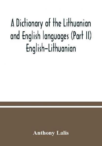 A dictionary of the Lithuanian and English languages (Part II) English-Lithuanian