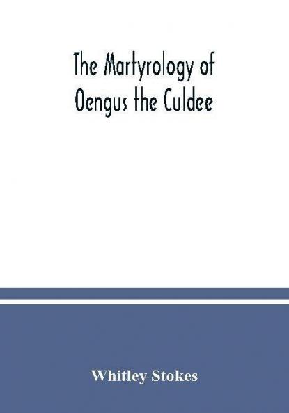 The Martyrology of Oengus the Culdee