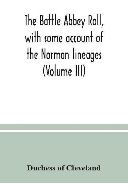 The Battle Abbey roll with some account of the Norman lineages (Volume III)