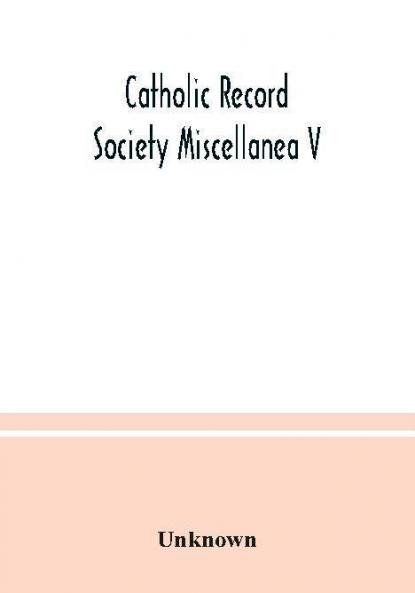 Catholic Record Society Miscellanea V